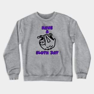 Have a Sloth Day Crewneck Sweatshirt